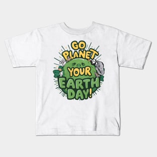 Go Planet Its Your Earth Day Teacher Kids Funny Earth Day Kids T-Shirt